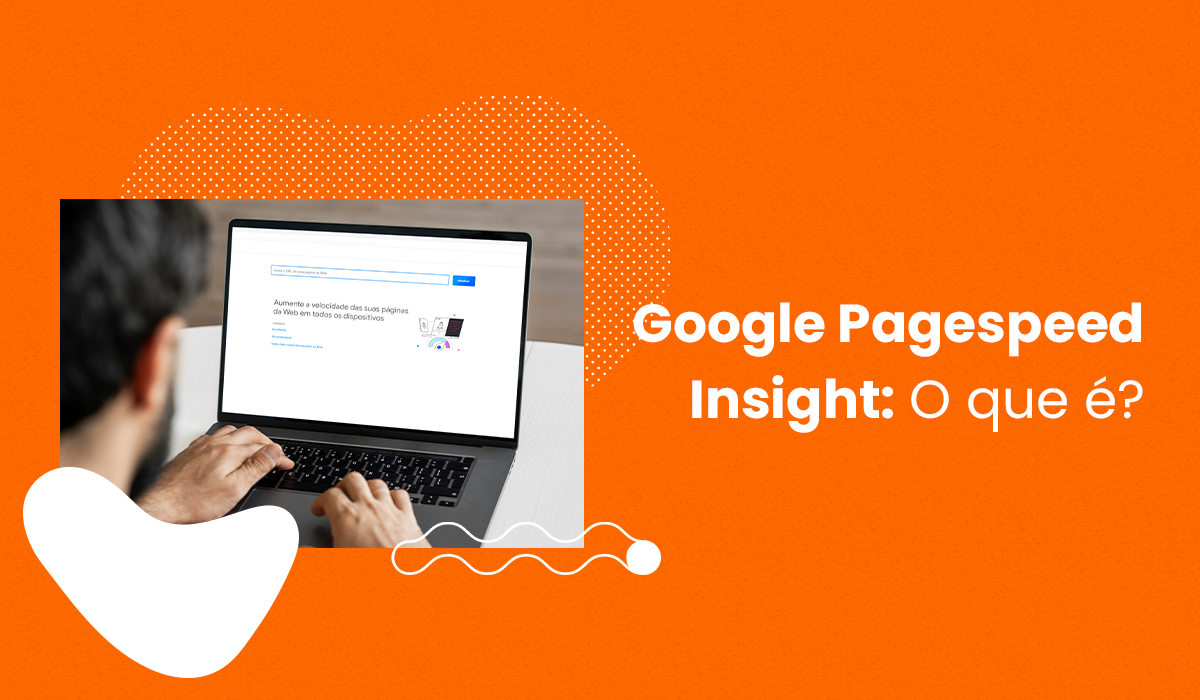 Por que você precisa de uma boa nota no PageSpeed Insight